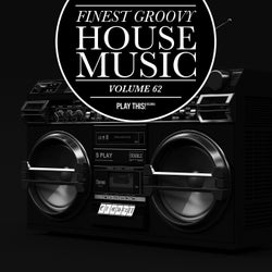 Finest Groovy House Music, Vol. 62