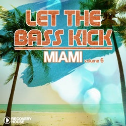 Let The Bass Kick In Miami Vol. 6