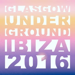 Glasgow Underground Ibiza 2016 Mixed by Kevin Mckay