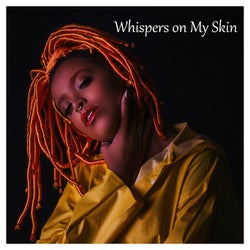 Whispers on My Skin