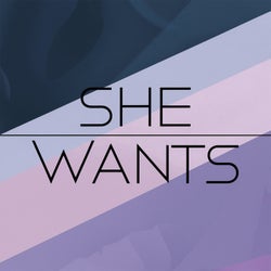 SHE WANTS