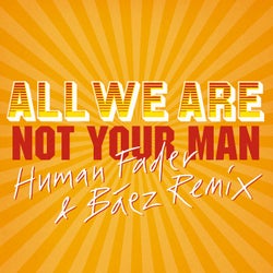 Not Your Man - Human Fader & Báez Remix
