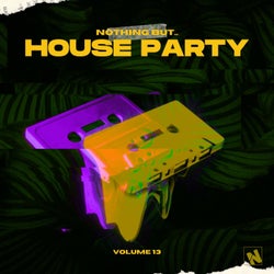 Nothing But... House Party, Vol. 13