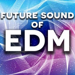 Future Sound of EDM