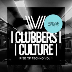 Clubbers Culture: Rise Of Techno, Vol.1