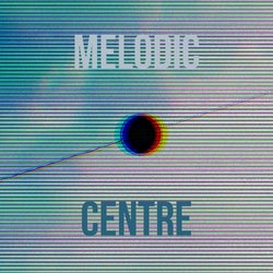 Melodic Centre 3