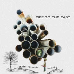 Pipe to the Past