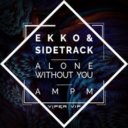 Alone Without You / AM PM