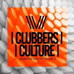 Clubbers Culture: Advanced Electro House 3