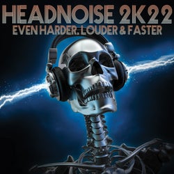 Headnoise 2k22: Even Harder, Louder & Faster