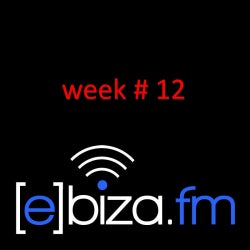 [E]BIZA.FM RECOMMENDATIONS (WEEK 12)