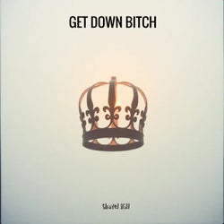Get Down Bitch