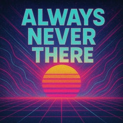 Always Never There