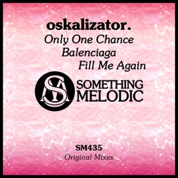 Only One Chance / Balenciaga / Fill Me Again