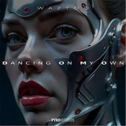 WazToo - Dancing On My Own - Top 10 Charts