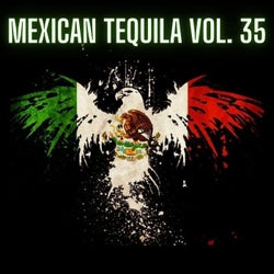 Mexican Tequila Vol. 35