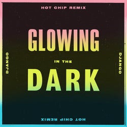 Glowing in the Dark (Hot Chip Remix)