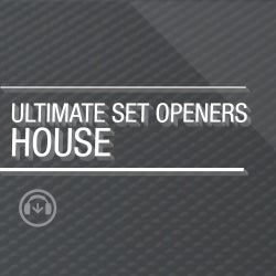 Ultimate Set Openers - House