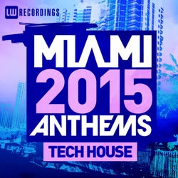 Miami 2015 Anthems: Tech House