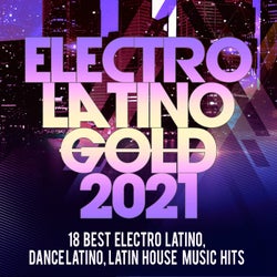 Electro Latino Gold 2021 -18 Best Electro Latino, Dance Latino, Latin House Music Hits