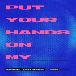 Put Your Hands On My ____ (feat. Saucy Santana) - Extended Release