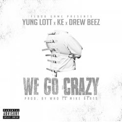We Go Crazy (feat. KE & Drew Beez)