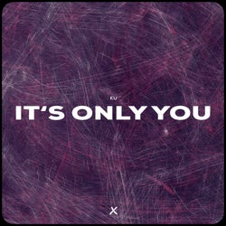 It's Only You
