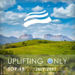Uplifting Only Top 15: July 2021