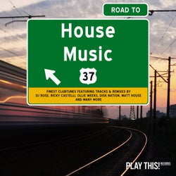 Road To House Music Vol. 37
