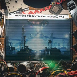 CHAPTERD presents: The Factory, Pt.2