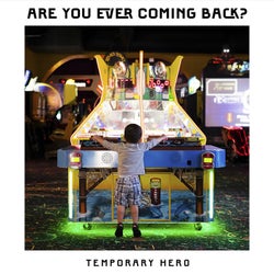 Are You Ever Coming Back?