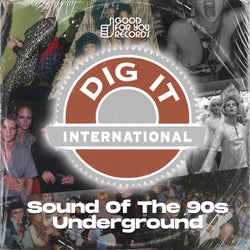Dig It International (Sound Of The 90s Underground)