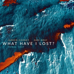 What Have I Lost? (Tribal Edit)