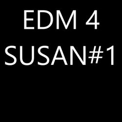 EDM 4 SUSAN#1