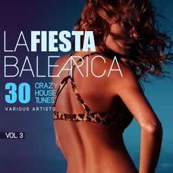 La Fiesta Balearica (30 Crazy House Tunes), Vol. 3