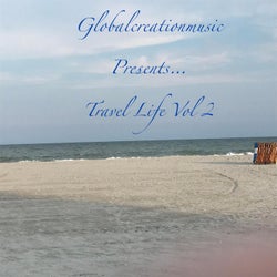 Globalcreationmusic Presents.. Travel Life, Vol. 2