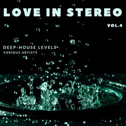 Love in Stereo (Deep-House Levels), Vol. 4