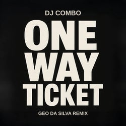 One Way Ticket (Geo Da Silva Remix)