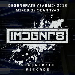 Degenerate 2018 Yearmix