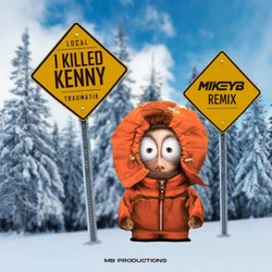 I Killed Kenny (Mikey B Remix) [feat. Local & Mr Traumatik]