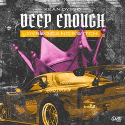 Deep Enough (DYSSO GANG SWITCH)