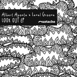 Albert Aponte & Level Groove 'Look Out Ep'