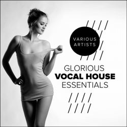Glorious Vocal House Essentials