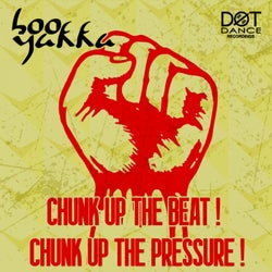 Chunk up the beat, Chunk up the pressure