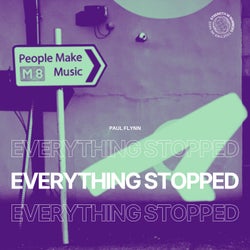 Everything Stopped
