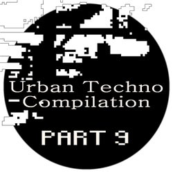 Urban Techno Compilation. Part 9.