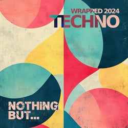 Nothing But... Wrapped 2024 Techno