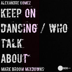 Keep On Dancing / Who Talk About (Mark Broom Mixdowns)