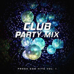 Club Party Mix: Fresh EDM Hits vol. 1