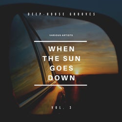 When The Sun Goes Down (Deep-House Grooves), Vol. 3
